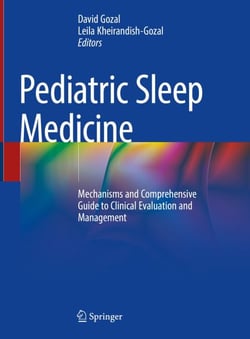 Pediatric Sleep Medicine - Mechanisms and Comprehensive Guide to Clinical Evaluation and Management