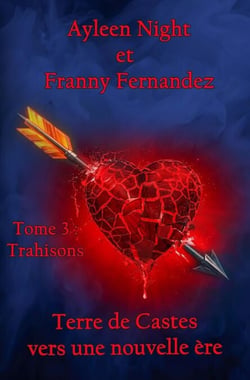 Terre de Castes, vers une nouvelle ère tome 3 : trahisons - Terre de Castes, vers une nouvelle ère, #3
