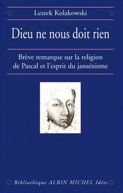 Dieu ne nous doit rien - Brève remarque sur la religion de Pascal et l'esprit du jansénisme