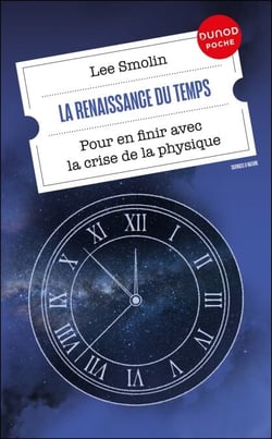 La renaissance du Temps - Pour en finir avec la crise de la physique