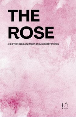 The Rose And Other Bilingual Italian-English Short Stories