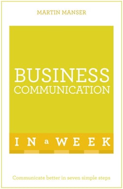 Business Communication In A Week - Communicate Better In Seven Simple Steps