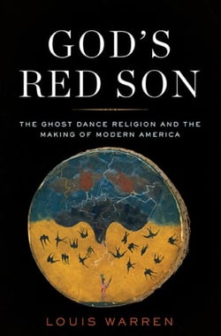 God's Red Son - The Ghost Dance Religion and the Making of Modern America
