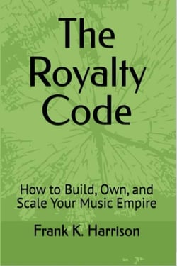 The Royalty Code: How to Build, Own, and Scale Your Music Empire