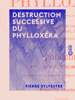 Destruction successive du phylloxéra - Régénération de la vigne européenne