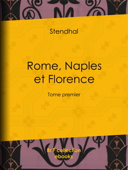 Rome, Naples et Florence - Tome premier