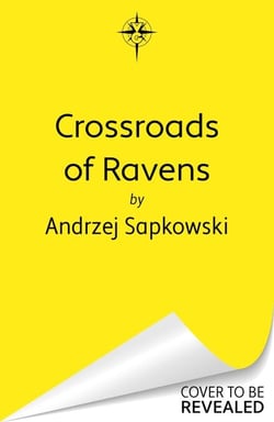 Crossroads of Ravens - A brand-new Witcher novel starring Geralt of Rivia – Now a major Netflix show
