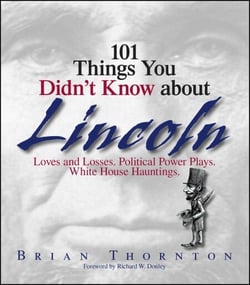 101 Things You Didn't Know About Lincoln - Loves And Losses! Political Power Plays! White House Hauntings!