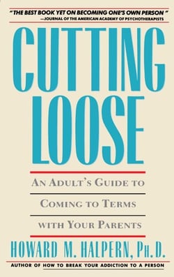 Cutting Loose - An Adult's Guide to Coming to Terms with Your Parents