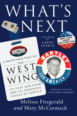 What's Next - A Backstage Pass to The West Wing, Its Cast and Crew, and Its Enduring Legacy ofService