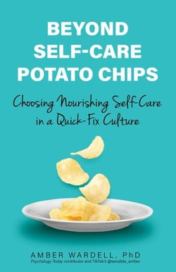 Beyond Self-Care Potato Chips - Choosing Nourishing Self-Care in a Quick-Fix Culture