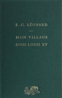 Mon village sous Louis XV - D'après les mémoires d'un paysan