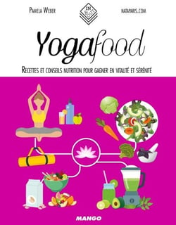 Yoga Food - Recettes et conseils nutrition pour gagner en vitalité et sérénité