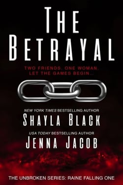 The Betrayal - Unbroken: Raine Falling, #1