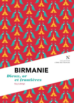 Birmanie : Dieux, or et frontières - L'Âme des Peuples