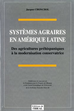Systèmes agraires en Amérique latine - Des agriculteurs préhispaniques à la modernisation conservatrice