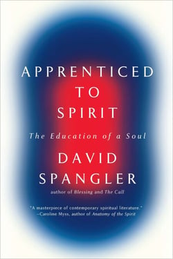 Apprenticed To Spirit - The Education of a Soul