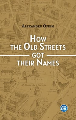 How the Old Streets got their Names - A cultural History of Bucharest