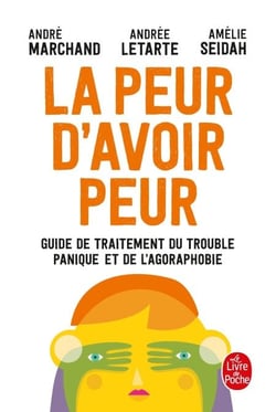 La Peur d'avoir peur - Guide de traitement du trouble panique et de l agoraphobie