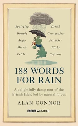 188 Words for Rain - A delightfully damp tour of the British Isles, led by natural forces (an official BBC Weather book)