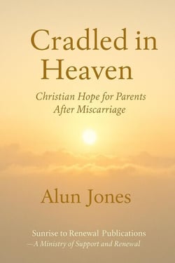 Cradled in Heaven: Christian Hope For Parents after Miscarriage - Sunrise to Renewal, #4