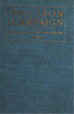 The Lyon Campaign In Missouri In 1861, Being A History Of The First Iowa Infantry