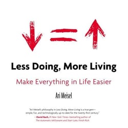Less Doing, More Living - Make Everything in Life Easier