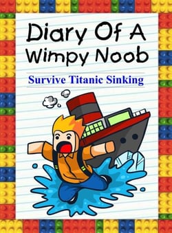 Diary Of A Wimpy Noob: Survive Titanic Sinking! - Trevor the Noob, #1