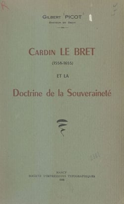Cardin Le Bret et la Doctrine de la Souveraineté - 1558-1655