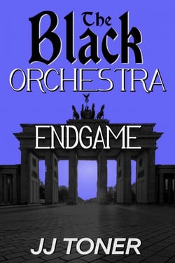 The Black Orchestra: Endgame - The Black Orchestra, #5
