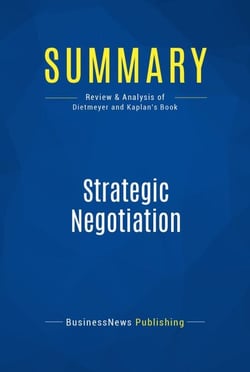 Summary: Strategic Negotiation - Review and Analysis of Dietmeyer and Kaplan's Book
