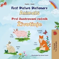 First Picture Dictionary Animals Prvi Ilustrovani Rečnik Životinje - English Serbian Bilingual Collection