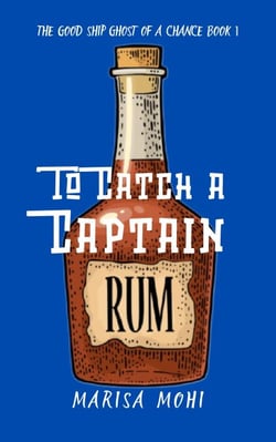 To Catch a Captain - The Good Ship Ghost of a Chance, #1