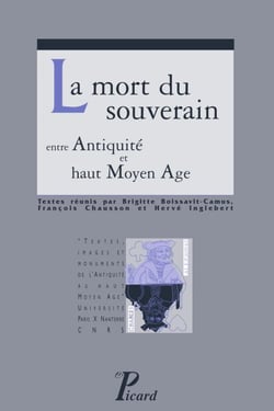 La Mort du souverain entre Antiquité et haut Moyen Age.