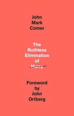 The Ruthless Elimination of Hurry - How to Stay Emotionally Healthy and Spiritually Alive in the Chaos of the Modern World