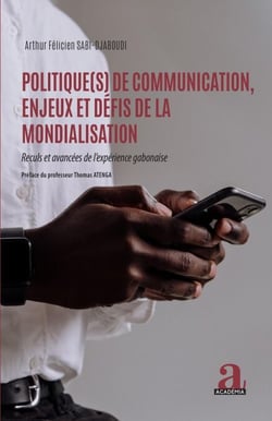 Politique(s) de communication, enjeux et défis de la mondialisation - Reculs et avancées de l'expérience gabonaise