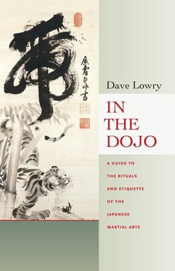 In the Dojo - A Guide to the Rituals and Etiquette of the Japanese Martial Arts