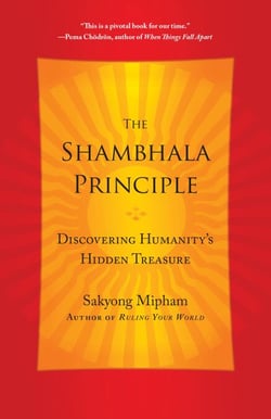 The Shambhala Principle - Discovering Humanity's Hidden Treasure