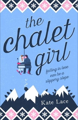 The Chalet Girl - The winter romance you don't want to miss this year!