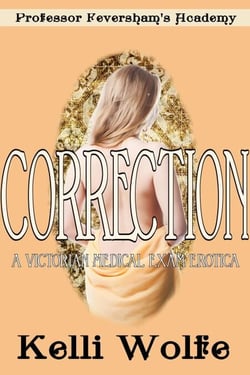 Correction A Victorian Medical Exam Erotica - Feversham’s Academy of Young Women’s Correctional Education, #2