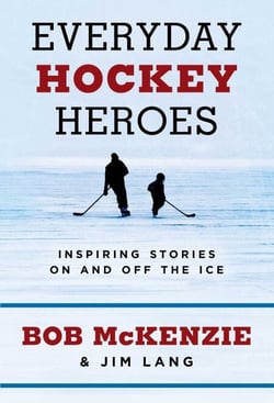 Everyday Hockey Heroes - Inspiring Stories On and Off the Ice