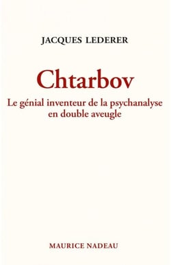Chtarbov - Le génial inventeur de la psychanalyse en double aveugle
