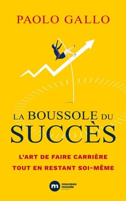 La boussole du succès - L'art de faire carrière tout en restant soi-même