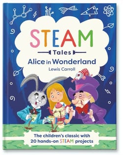Alice in Wonderland - The children's classic with 20 hands-on STEAM projects