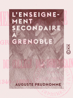L'Enseignement secondaire à Grenoble - Avant la création du collège des Dominicains (1340-1606)