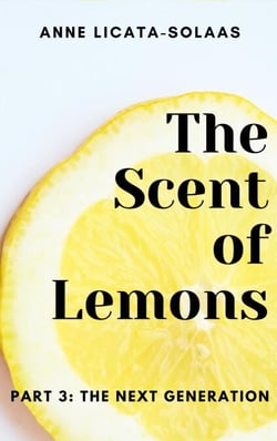 The Scent of Lemons, Part Three:  The Next Generation - The Scent of Lemons, #3