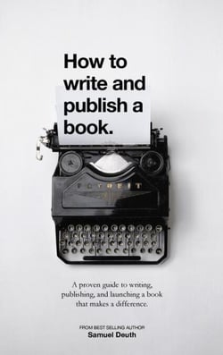 How To Write and Publish a Book.: A Proven Guide to Writing, Publishing, and Launching a Book that Makes a Difference. - Ministry &amp; Leadership Development, #1