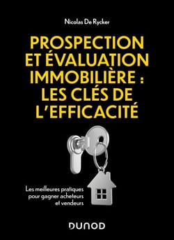 Prospection et évaluation immobilière : les clés de l'efficacité - Les meilleures pratiques pour gagner acheteurs et vendeurs