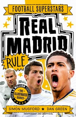 Real Madrid Rule - Fully Illustrated club biography with facts, stats and jokes for young football fans