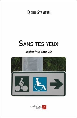 Sans tes yeux - Instants d’une vie